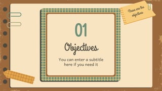 01
Objectives
You can enter a subtitle
here if you need it
 