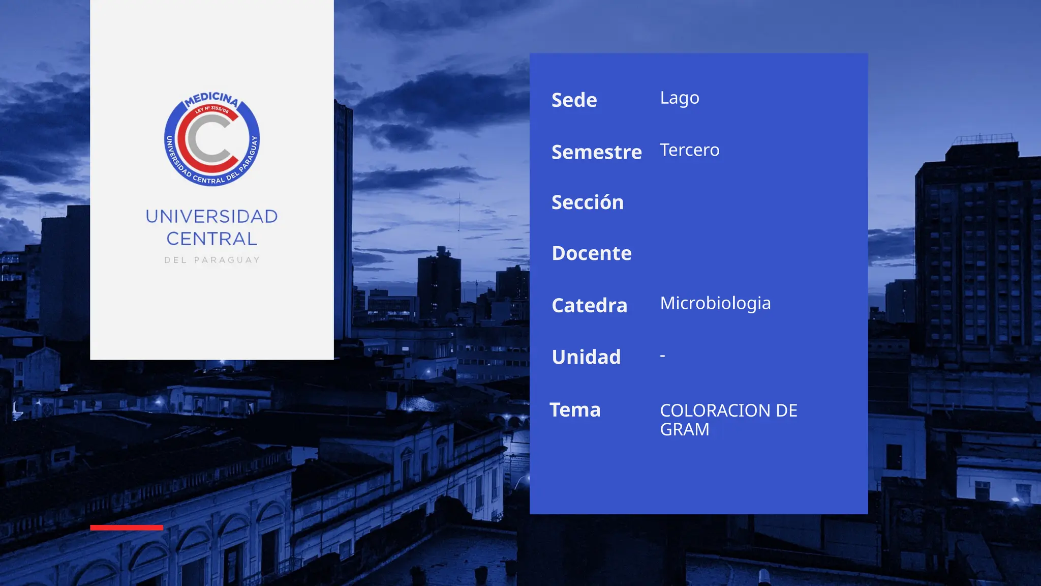 Sede
Semestre
Sección
Docente
Catedra
Unidad
Tema
Lago
Tercero
Microbiologia
-
COLORACION DE
GRAM
 