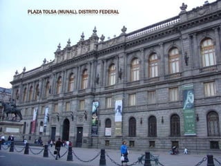 PLAZA TOLSA (MUNAL), DISTRITO FEDERAL
 