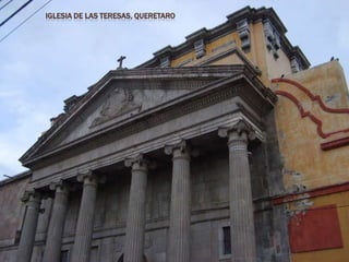 IGLESIA DE LAS TERESAS, QUERETARO
 