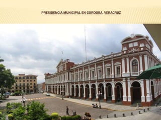 PRESIDENCIA MUNICIPAL EN CORDOBA, VERACRUZ
 