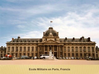 Ecole Militaire en Paris, Francia
 