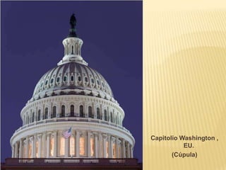 Capitolio Washington ,
           EU.
       (Cúpula)
 