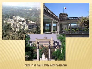 CASTILLO DE CHAPULTEPEC, DISTRITO FEDERAL
 