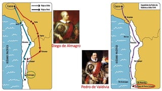 Pedro de Valdivia
Diego de Almagro
 