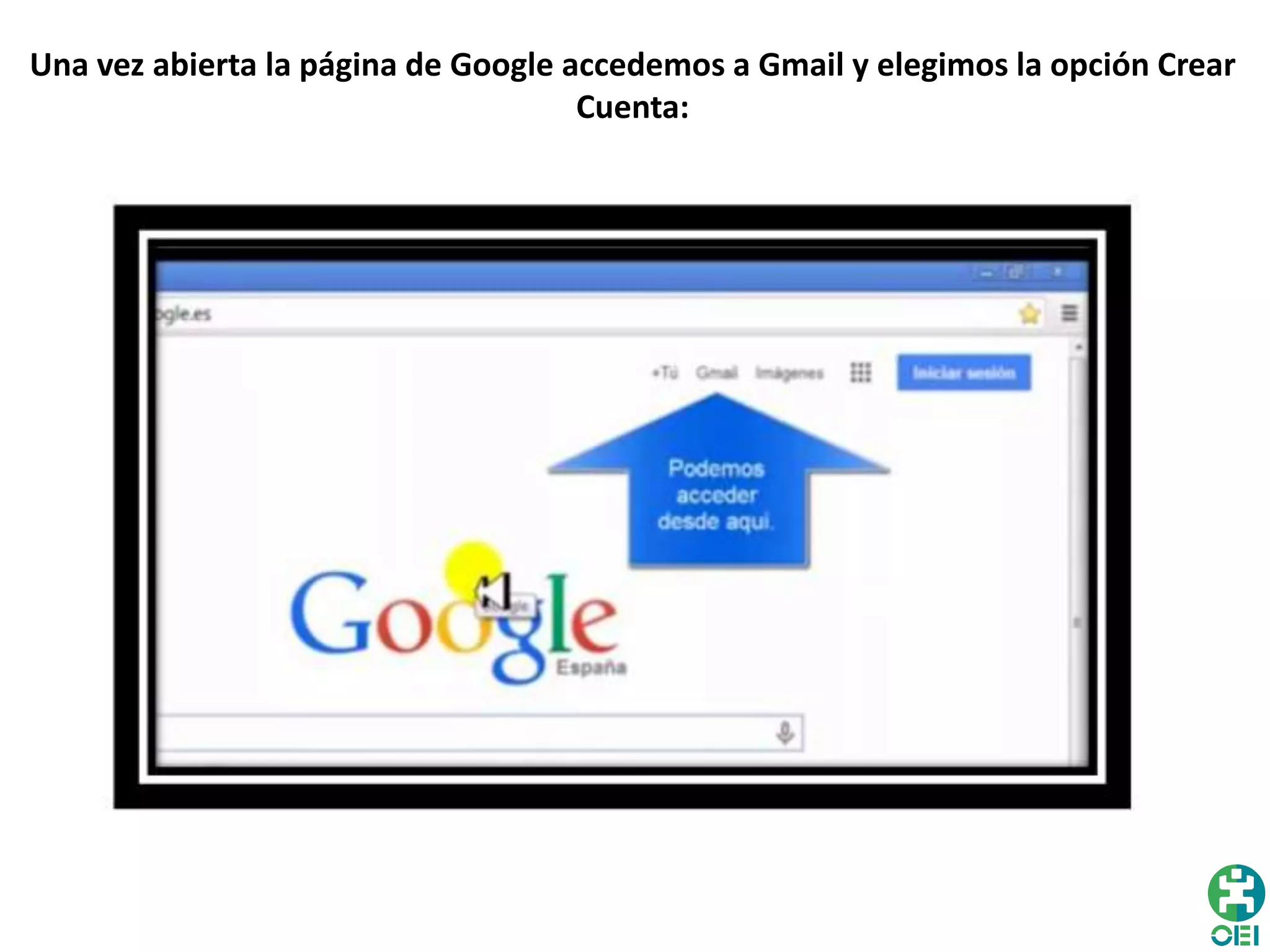 Una vez abierta la página de Google accedemos a Gmail y elegimos la opción Crear
Cuenta:
