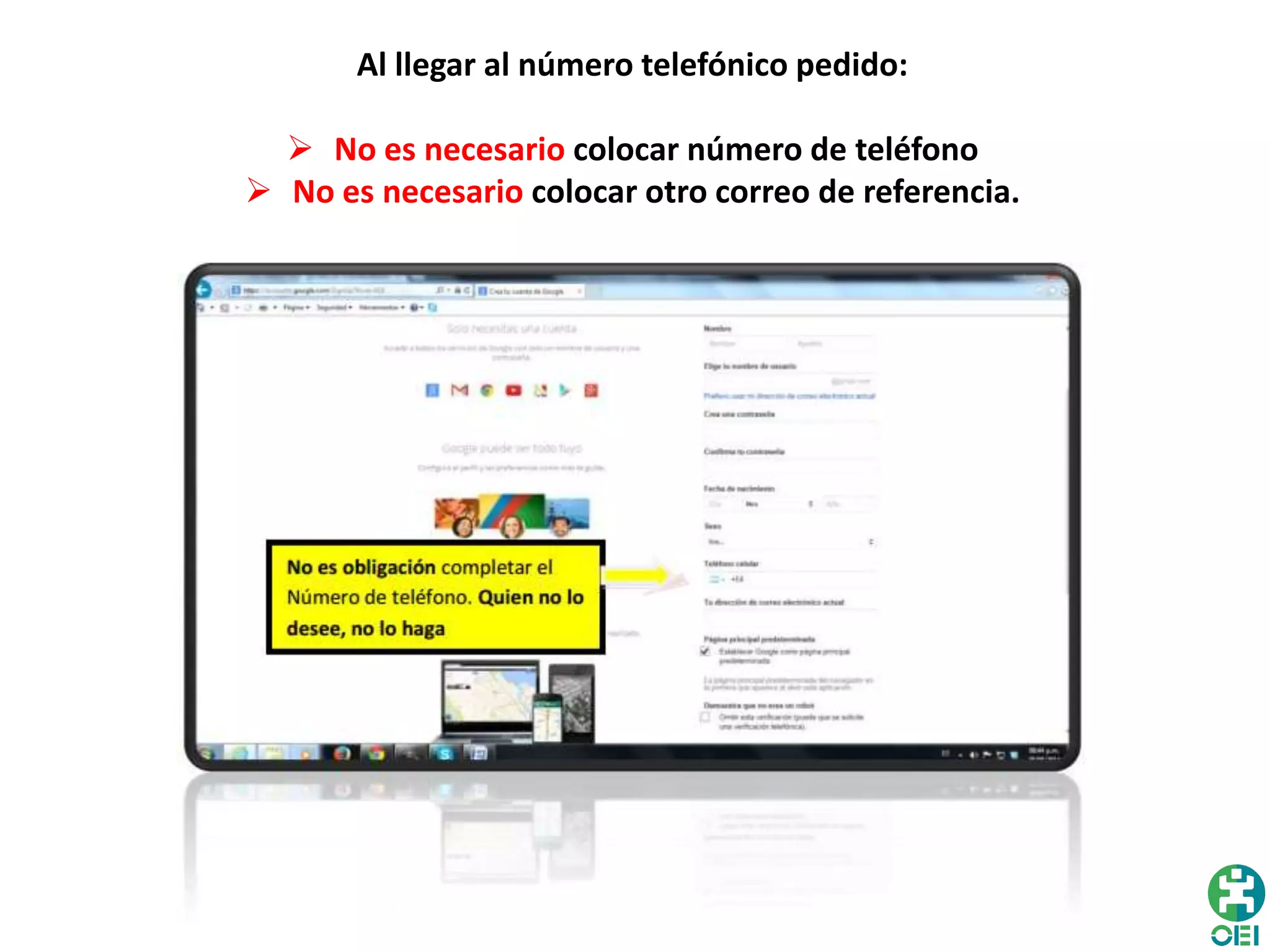 Al llegar al número telefónico pedido:
No es necesario colocar número de teléfono
No es necesario colocar otro correo de referencia.