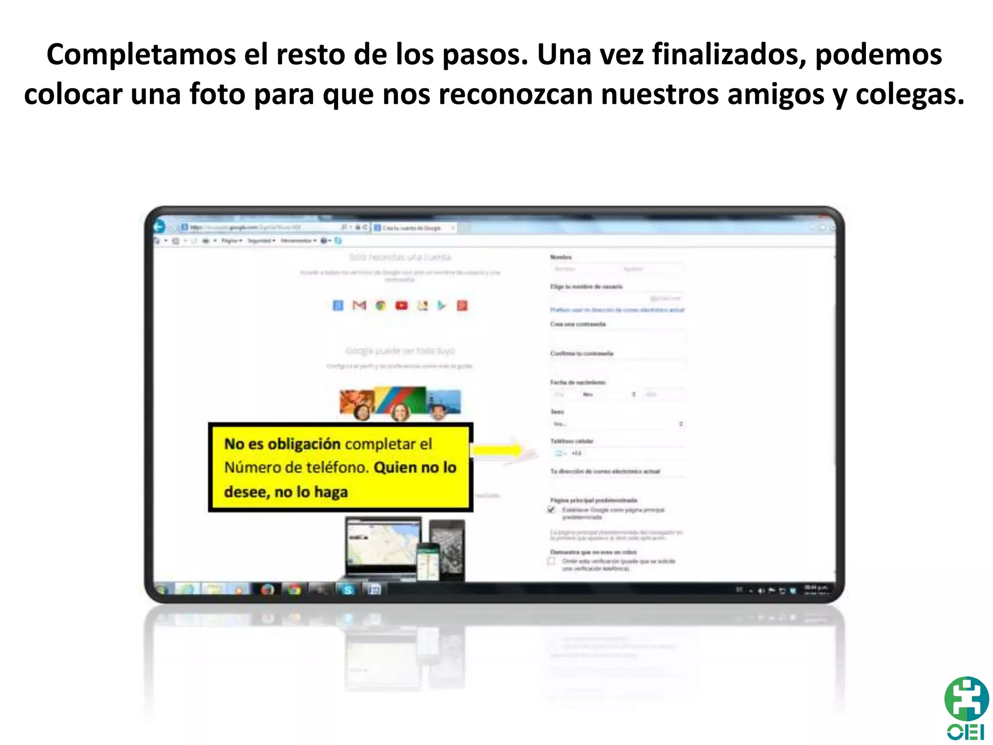 Completamos el resto de los pasos. Una vez finalizados, podemos
colocar una foto para que nos reconozcan nuestros amigos y colegas.