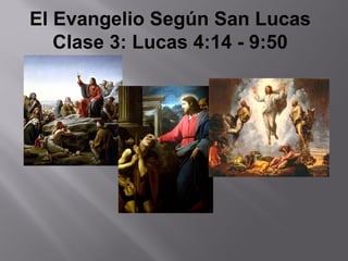 El Evangelio Según San Lucas Clase 3: Lucas 4:14 - 9:50 