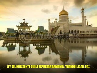 LEY DEL HORIZONTE SUELE EXPRESAR ARMONIA , TRANQUILIDAD, PAZ.