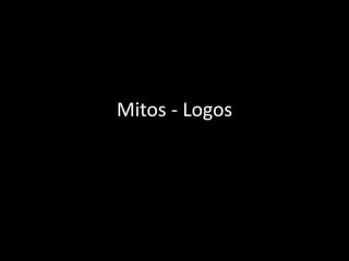 Mitos - Logos
 