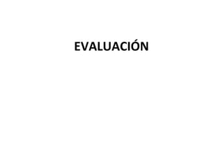 EVALUACIÓN
 