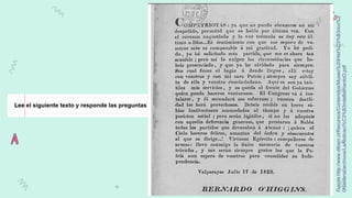 Fuente:http://www.dibam.cl/Recursos/Contenidos/Museo%20Hist%C3%B3rico%2
0Nacional/archivos/LaAbdicaci%C3%B3ndeBernardoO.pdf
Lee el siguiente texto y responde las preguntas
 
