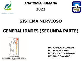 2023
SISTEMA NERVIOSO
GENERALIDADES (SEGUNDA PARTE)
 