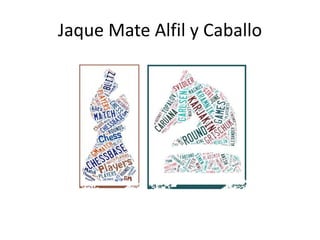 Jaque Mate Alfil y Caballo
 