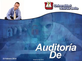 Auditoría
DeDesign by Jorge Gálvez
23 Febrero 2014
 