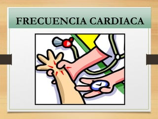 FRECUENCIA CARDIACA
 