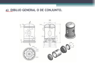 a) DIBUJO GENERAL O DE CONJUNTO.

 
