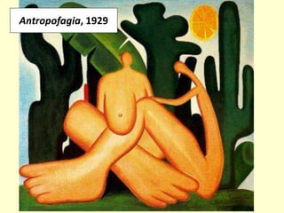 Antropofagia, 1929
 