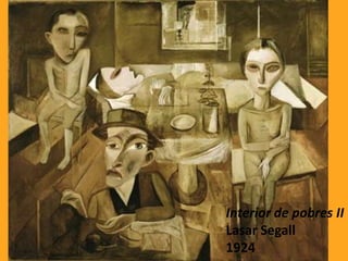Interior de pobres II
Lasar Segall
1924
 