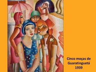 Cinco moças de
Guaratinguetá
1939
 