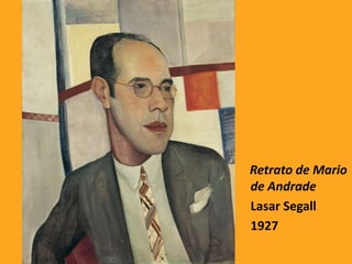 Retrato de Mario
de Andrade
Lasar Segall
1927
 