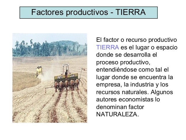 Factores De Produccion De La Tierra