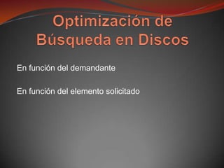 En función del demandante

En función del elemento solicitado
 