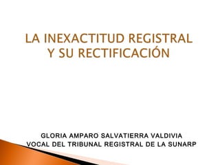 GLORIA AMPARO SALVATIERRA VALDIVIA
VOCAL DEL TRIBUNAL REGISTRAL DE LA SUNARP
 