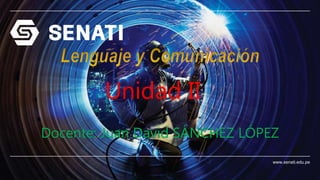 www.senati.edu.pe
Unidad II
Docente: Juan David SÁNCHEZ LÓPEZ
 