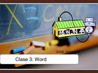 José Venegas

Clase 3: Word

 