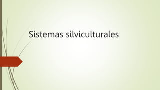 Sistemas silviculturales
 