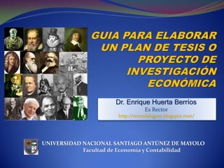 Dr. Enrique Huerta Berríos
Ex Rector
http://econoblognet.blogspot.com/
UNIVERSIDAD NACIONAL SANTIAGO ANTÚNEZ DE MAYOLO
Facultad de Economía y Contabilidad
 