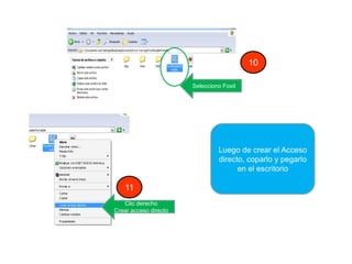 10
Selecciono Foxit
Luego de crear el Acceso
directo, coparlo y pegarlo
en el escritorio
11
Clic derecho
Crear acceso directo