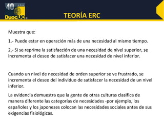 TEORÍA DE LA  MOTIVACIÓN-HIGIENE Los factores que llevan a la satisfacción en el puesto son separados y distintos de aquellos que conducen a la insatisfacción. Características como las políticas y la administración de la empresa, la supervisión, las relaciones interpersonales, las condiciones de trabajo y los sueldos pueden conceptualizarse como factores de higiene. Si deseamos motivar a la gente en su puesto, se debe dar énfasis a los logros, el reconocimiento, el trabajo mismo, la responsabilidad y el crecimiento. Estas son características que la gente encuentra intrínsicamente gratificantes.  