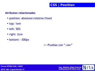 CSS | Position Atributos relacionados position: absolute|relative|fixed top: 1em left: 50% right: 2cm bottom: -300px >> Pruebas con “.nav” 