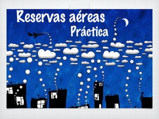 Reservas aéreas Práctica 