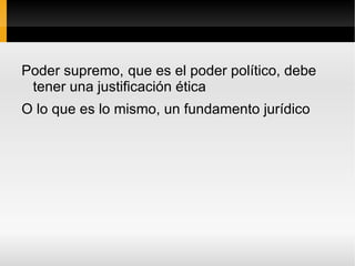 La filosofía clásica ha negado que un poder únicamente fuerte pueda ser justificado 