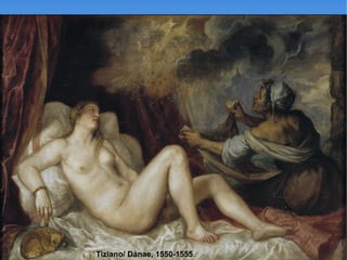 Tiziano/ Dánae, 1550-1555.
 