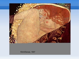 Klimt/Danae, 1907
 