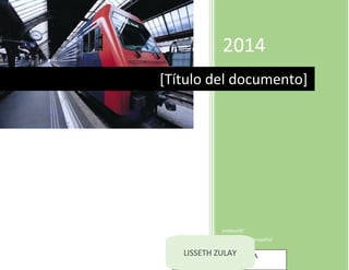 2014
profesor02
[Nombre de la compañía]
13-5-2014
[Título del documento]
LISSETH ZULAY TEJADA
ESPINOZA
LISSETH ZULAY
 