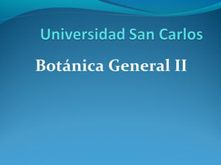 Botánica General II
 