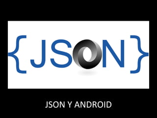 JSON'Y'ANDROID'
 