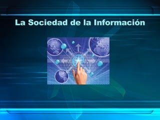 La Sociedad de la Información 