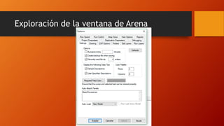 Exploración de la ventana de Arena
 
