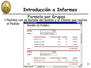 Introducción a Informes Formato por Grupos Pedidos con su Detalle del pedido y el Cliente que realizo el Pedido 