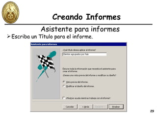 Creando Informes Escriba un Título para el informe. Asistente para informes 