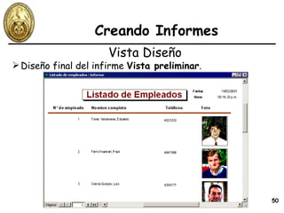 Creando Informes Diseño final del infirme  Vista preliminar . Vista Diseño 