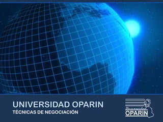 UNIVERSIDAD OPARIN
TÉCNICAS DE NEGOCIACIÓN
 