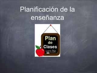 Planificación de la 
enseñanza 
 